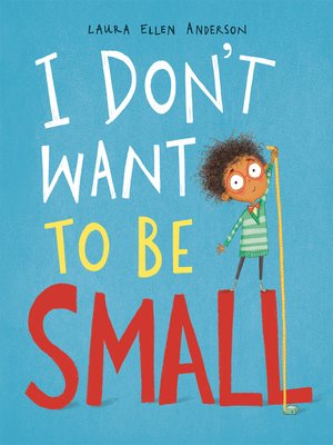 cover image of I Don't Want to Be Small